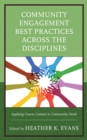 Community Engagement Best Practices Across the Disciplines : Applying Course Content to Community Needs - Book