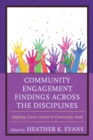 Community Engagement Findings Across the Disciplines : Applying Course Content to Community Needs - Book