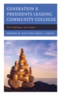 Generation X Presidents Leading Community Colleges : New Challenges, New Leaders - Book
