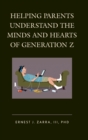 Helping Parents Understand the Minds and Hearts of Generation Z - Book