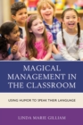 Magical Management in the Classroom : Using Humor to Speak Their Language - Book