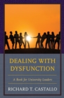 Dealing with Dysfunction : A Book for University Leaders - Book