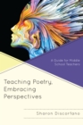 Teaching Poetry, Embracing Perspectives : A Guide for Middle School Teachers - Book
