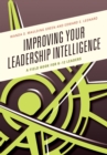 Improving Your Leadership Intelligence : A Field Book for K-12 Leaders - Book