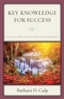 Key Knowledge for Success : Solutions to Augment, Fortify, and Support Today's Superintendents - Book