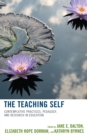 The Teaching Self : Contemplative Practices, Pedagogy, and Research in Education - Book