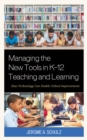 Managing the New Tools in K-12 Teaching and Learning : How Technology Can Enable School Improvement - Book