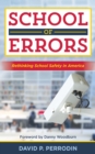 School of Errors : Rethinking School Safety in America - Book