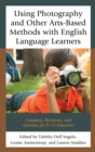 Using Photography and Other Arts-Based Methods With English Language Learners : Guidance, Resources, and Activities for P-12 Educators - Book