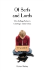 Of Serfs and Lords : Why College Tuition is Creating a Debtor Class - Book