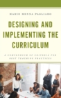 Designing and Implementing the Curriculum : A Compendium of Criteria for Best Teaching Practices - Book