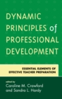 Dynamic Principles of Professional Development : Essential Elements of Effective Teacher Preparation - Book