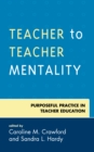 Teacher to Teacher Mentality : Purposeful Practice in Teacher Education - Book