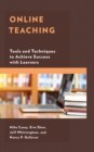 Online Teaching : Tools and Techniques to Achieve Success with Learners - Book