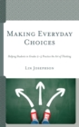 Making Everyday Choices : Helping Students in Grades 2-5 Practice the Art of Thinking - Book