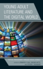 Young Adult Literature and the Digital World : Textual Engagement through Visual Literacy - Book
