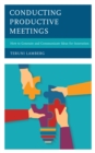 Conducting Productive Meetings : How to Generate and Communicate Ideas for Innovation - Book