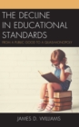 The Decline in Educational Standards : From a Public Good to a Quasi-Monopoly - Book