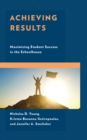 Achieving Results : Maximizing Student Success in the Schoolhouse - Book