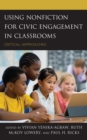 Using Nonfiction for Civic Engagement in Classrooms : Critical Approaches - Book
