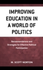 Improving Education in a World of Politics : Recommendations and Strategies for Effective Political Participation - Book