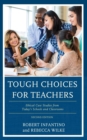 Tough Choices for Teachers : Ethical Case Studies from Today's Schools and Classrooms - Book