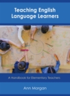 Teaching English Language Learners : A Handbook for Elementary Teachers - Book