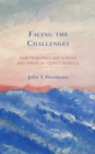 Facing the Challenges : How Principals Can Survive and Thrive in Today's Schools - Book