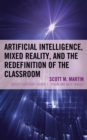 Artificial Intelligence, Mixed Reality, and the Redefinition of the Classroom - Book