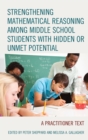 Strengthening Mathematical Reasoning among Middle School Students with Hidden or Unmet Potential : A Practitioner Text - Book