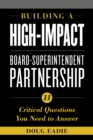 Building a High-Impact Board-Superintendent Partnership : 11 Critical Questions You Need to Answer - Book