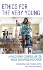 Ethics for the Very Young : A Philosophy Curriculum for Early Childhood Education - Book