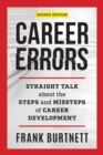 Career Errors : Straight Talk about the Steps and Missteps of Career Development - Book