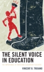 The Silent Voice in Education : The Importance of Involving Classroom Teachers - Book