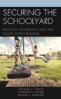 Securing the Schoolyard : Protocols that Promote Safety and Positive Student Behaviors - Book