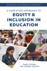 Educators for Diverse Classrooms : A Case Study Approach to Equity and Inclusion in Education - Book
