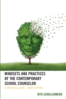 Mindsets and Practices of the Contemporary School Counselor : A Practical Guide - Book
