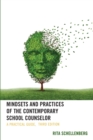 Mindsets and Practices of the Contemporary School Counselor : A Practical Guide - eBook