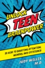 Unlock Teen Brainpower : 20 Keys to Boosting Attention, Memory, and Efficiency - Book