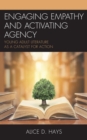 Engaging Empathy and Activating Agency : Young Adult Literature as a Catalyst for Action - Book