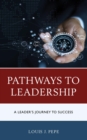 Pathways to Leadership : A Leader's Journey to Success - eBook