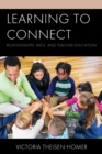 Learning to Connect : Relationships, Race, and Teacher Education - Book