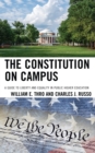 The Constitution on Campus : A Guide to Liberty and Equality in Public Higher Education - Book