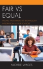 Fair vs Equal : Facing the Barriers to Technology Integration in our Schools - Book