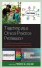 Teaching as a Clinical Practice Profession : Research on Clinical Practice and Experience in Teacher Preparation - Book