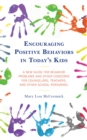 Encouraging Positive Behaviors in Today's Kids : A New Guide for Behavior Problems and Other Concerns for Counselors, Teachers, and Other School Personnel - Book