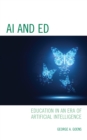 AI and Ed : Education in an Era of Artificial Intelligence - Book