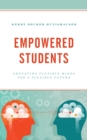 Empowered Students : Educating Flexible Minds for a Flexible Future - Book