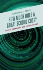 How Much Does a Great School Cost? : School Economies and School Values - Book