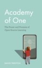 Academy of One : The Power and Promise of Open-Source Learning - Book
